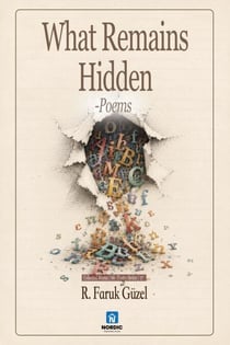 What Remains Hidden - Poems - R.F.Güzel-Poetry Series, #372