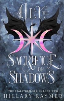 All the Sacrifice of Shadows - Starstorm Series, #2