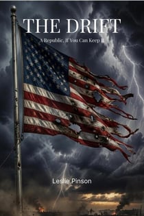 THE DRIFT: A REPUBLIC, IF YOU CAN KEEP IT
