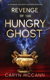 Revenge of the Hungry Ghost - A Chinese Holiday Murder Mystery, #2