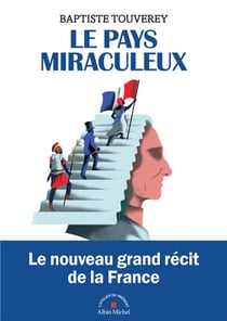 Le Pays miraculeux - Comment la France est devenue la France
