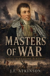 Masters of War: Louis-Alexandre Berthier - Masters of War, #48