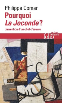 Pourquoi La Joconde ? L’invention d’un chef d’œuvre