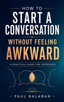 How to Start a Conversation Without Feeling Awkward