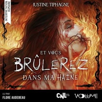 Et vous brûlerez dans ma haine