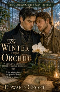 The Winter Orchid - A Grumpy / Sunshine MM Historical Romance - The Glasfryn Orchid Saga, #2