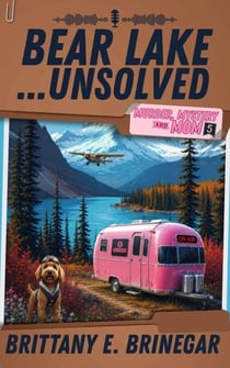 Bear Lake… Unsolved - Murder, Mystery, and Mom, #5