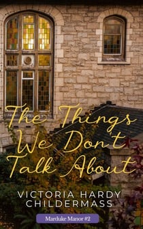 The Things We Don't Talk About - Marduke Manor, #2