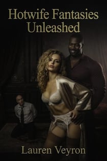 Hotwife Fantasies Unleashed