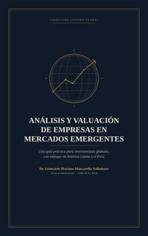 Análisis y Valuación de Empresas en Mercados Emergentes: Una Guía Práctica para Inversionistas Globales