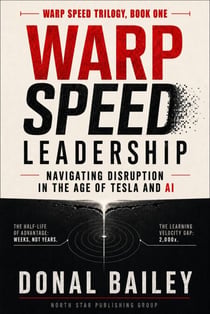 Warp Speed Leadership: Navigating Disruption in the Age of Tesla and AI - Warp Speed Trilogy, #1