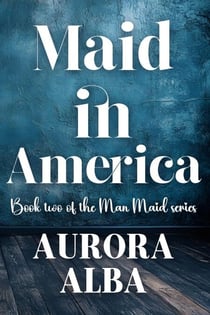 Maid in America - The Man Maid Series, #2