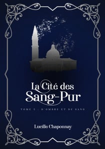 La Cité des Sang-Pur Tome 2 - D'Ombre et de Sang