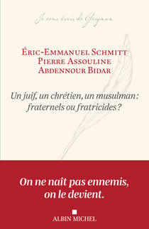 Un juif, un chrétien, un musulman : fraternels ou fratricides ?