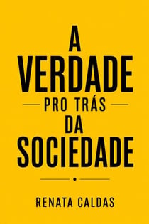 A verdade por trás da sociedade