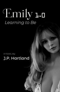Emily 1.0: Learning to Be - Becoming Emily, #1