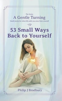 53 Small Ways Back to Yourself - A Gentle Turning