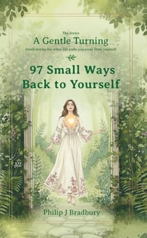97 Small Ways Back to Yourself - A Gentle Turning