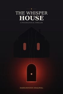 The Whisper House: A Psychological Thriller