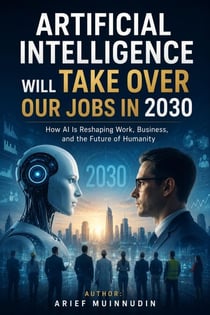 Artificial Intelligence Will Take Over Our Jobs in 2030