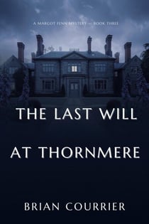 The Last Will at Thornmere - Margot Fenn Mysteries, #3