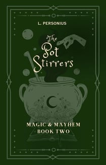 The Pot Stirrers - Magic and Mayhem, #2