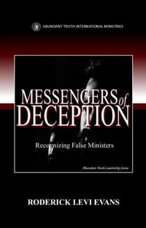 Messengers of Deception: Recognizing False Ministers - Abundant Truth Leadership Series, #4