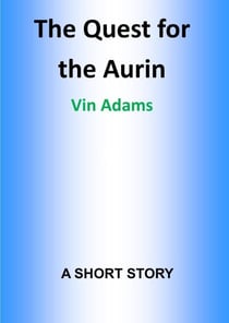 The Quest for the Aurin: A Short Story