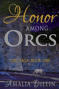Honor Among Orcs - Orc Saga, #1