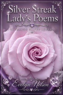 Silver Streak Lady’s Poems - Still Singing In The Shadows, #4