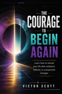 THE COURAGE TO BEGIN AGAIN