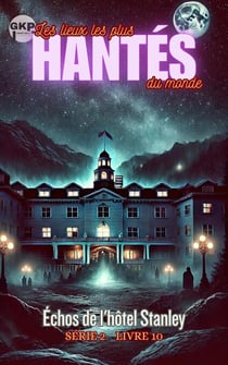 Échos de l'hôtel Stanley - GKP Les Lieux les Plus Hantés du Monde Série 2, #10