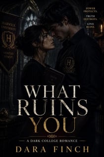 What Ruins You : A Dark College Romance