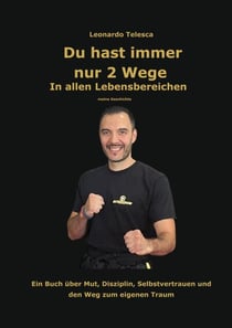 Du hast immer nur 2 Wege - In allen Lebensbereichen