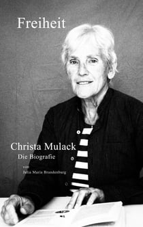 Freiheit - Christa Mulack Die Biografie