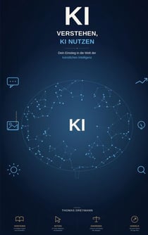KI verstehen, KI nutzen - Der Einstieg in die Welt der künstlichen Intelligenz