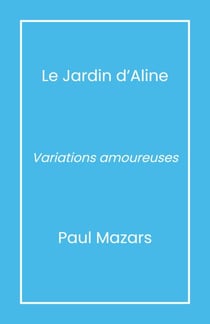 Le Jardin d’Aline - Variations amoureuses
