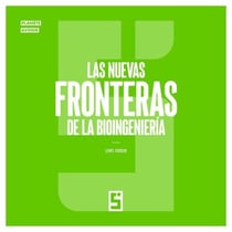 Las nuevas fronteras de la bioingeniería