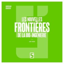 Les nouvelles frontières de la bio ingénierie