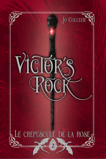 Le crépuscule de la rose - Victor's Rock 2 - fantasy