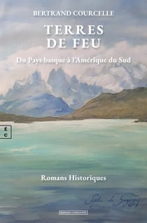 Terres de feu - Du Pays basque à l’Amérique du Sud