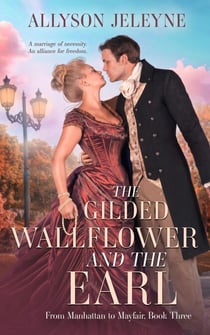 The Gilded Wallflower and the Earl - From Manhattan to Mayfair, #3