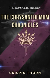 The Chrysanthemum Chronicles - The Complete Trilogy - The Chrysanthemum Chronicles, #4