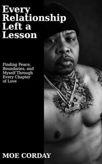 Every Relationship Left a Lesson: Finding Peace, Boundaries, and Myself Through Every Chapter of Love