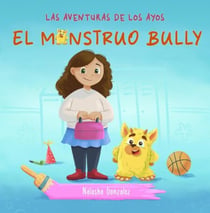 El Monstruo Bully - Las Aventuras de Los Ayos, #2