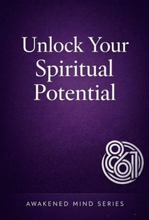Unlock Your Spiritual Potential: Awaken the Divine Energy Within and Discover the Path to Higher Consciousness - Awakened Mind Series