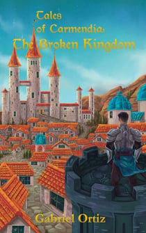 The Broken Kingdom - Tales of Carmendia, #1