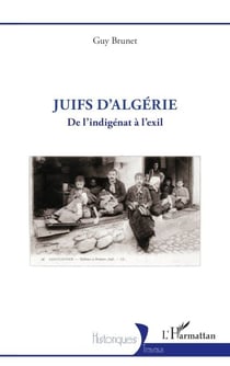 Juifs d'Algérie - De l’indigénat à l’exil