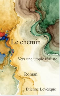 Le Chemin - Vers une utopie réaliste