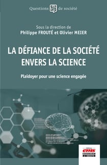La défiance de la société envers la science - Plaidoyer pour une science engagée